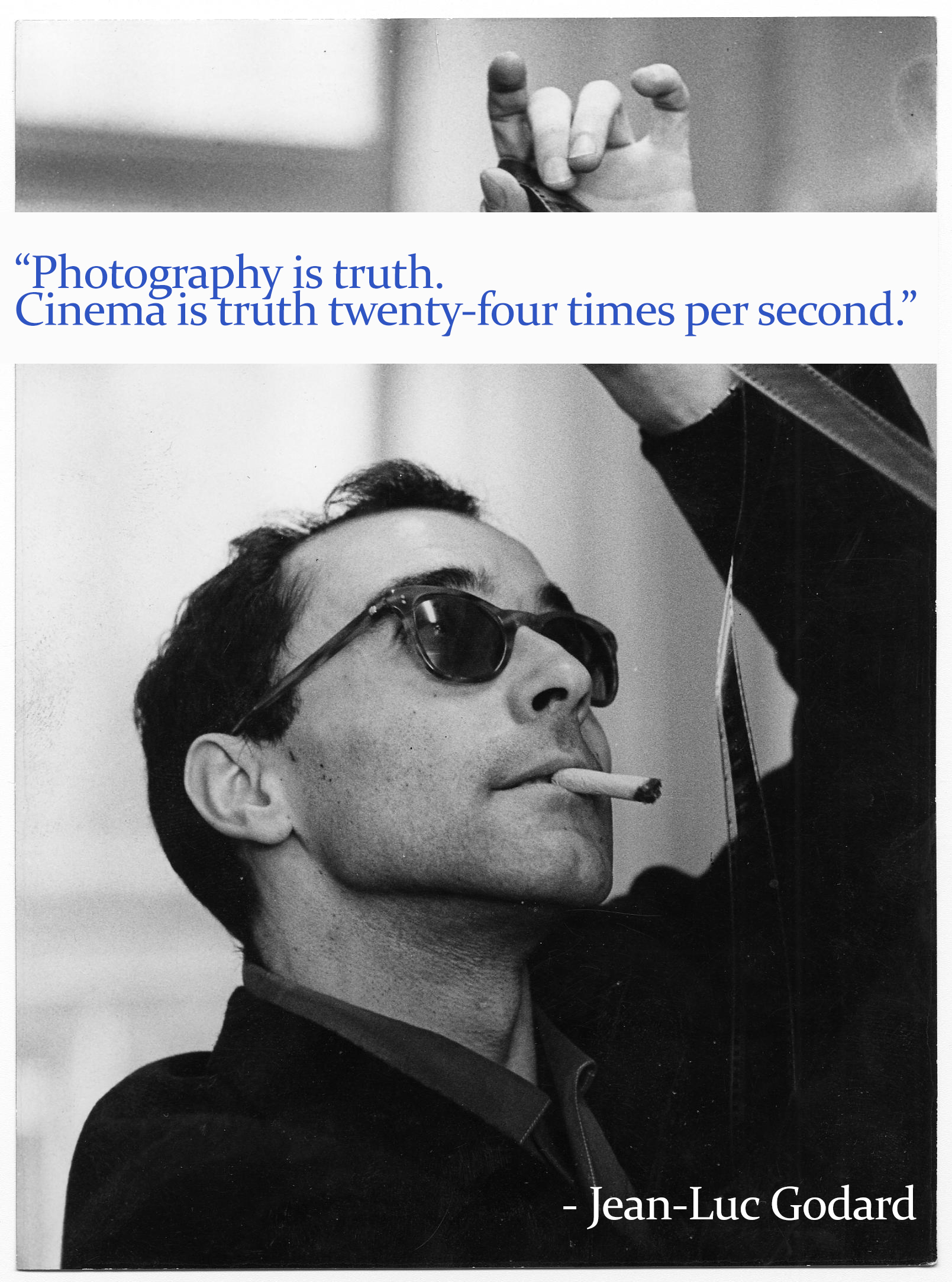 Photography is truth. Cinema is truth twenty-four times per second. - Jean-Luc Godard